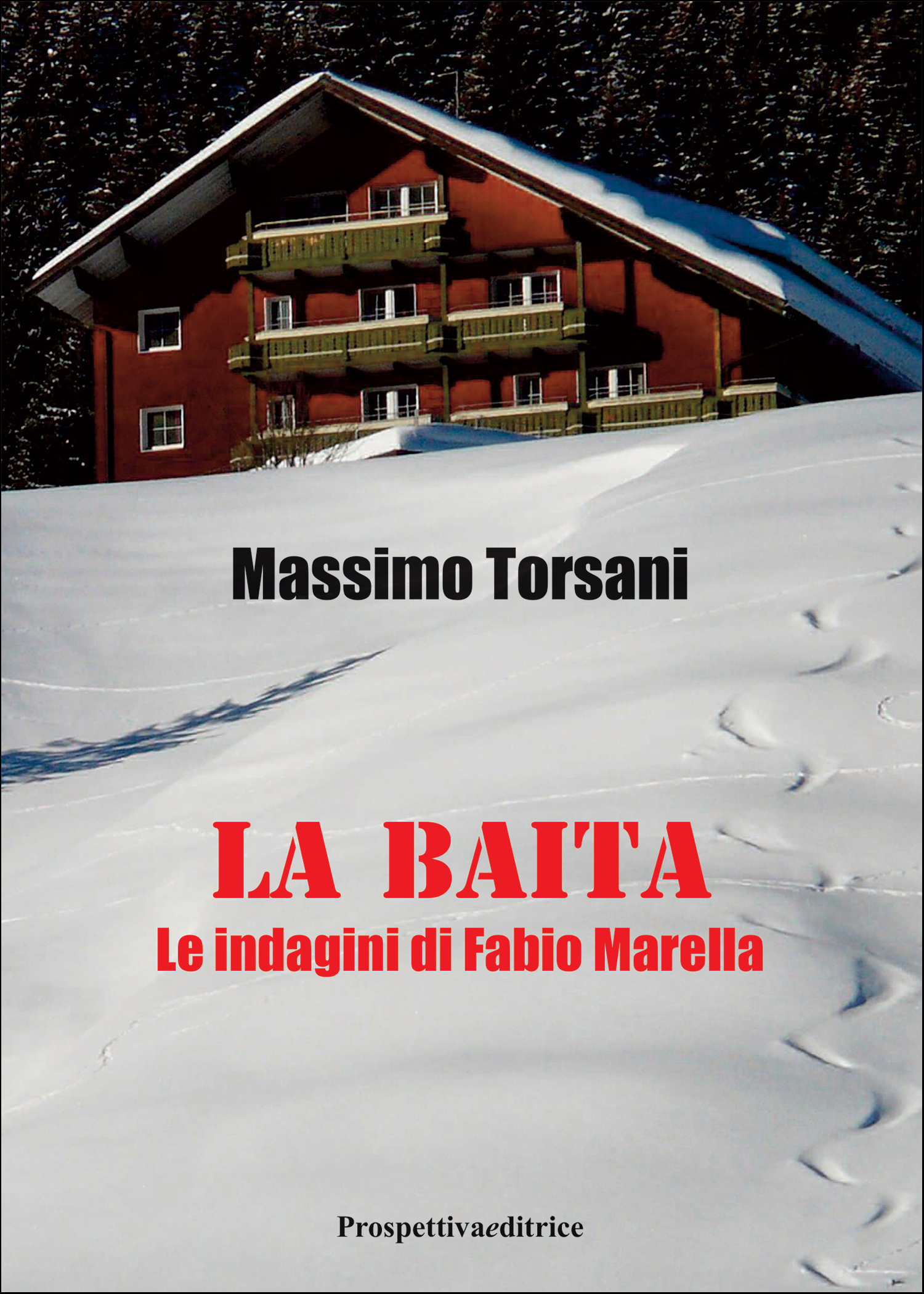 LA BAITA Le indagini di Fabio Marella – Prospettivaeditrice.it